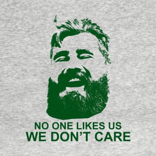 We Don't Care. T-Shirt